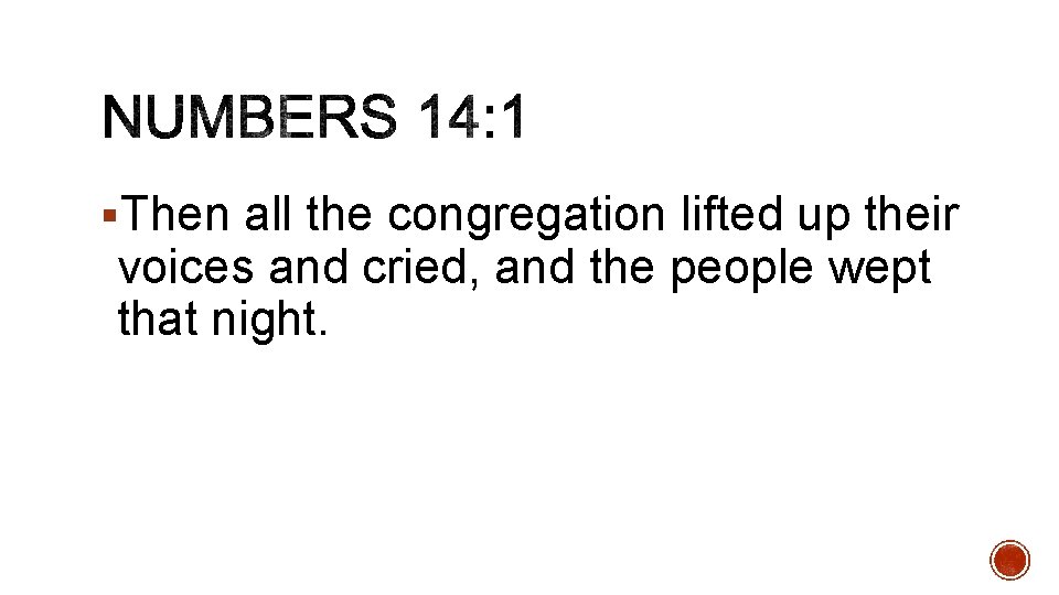 §Then all the congregation lifted up their voices and cried, and the people wept