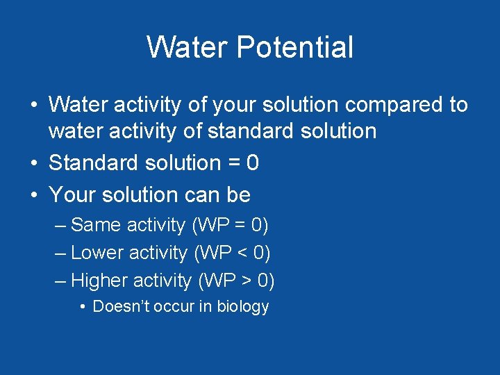 Water Potential • Water activity of your solution compared to water activity of standard