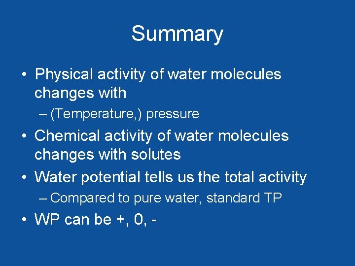 Summary • Physical activity of water molecules changes with – (Temperature, ) pressure •