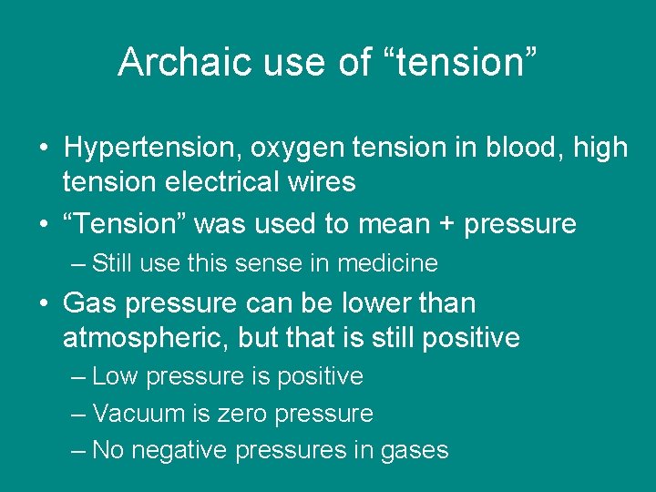 Archaic use of “tension” • Hypertension, oxygen tension in blood, high tension electrical wires