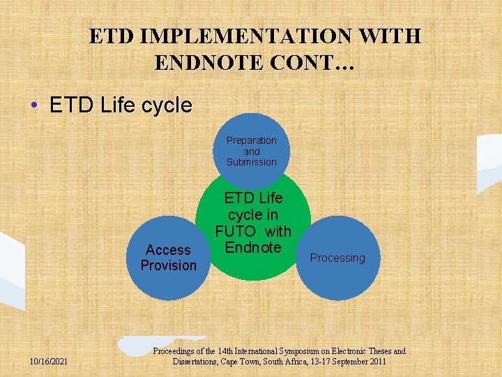 ETD IMPLEMENTATION WITH ENDNOTE CONT… • ETD Life cycle Preparation and Submission Access Provision