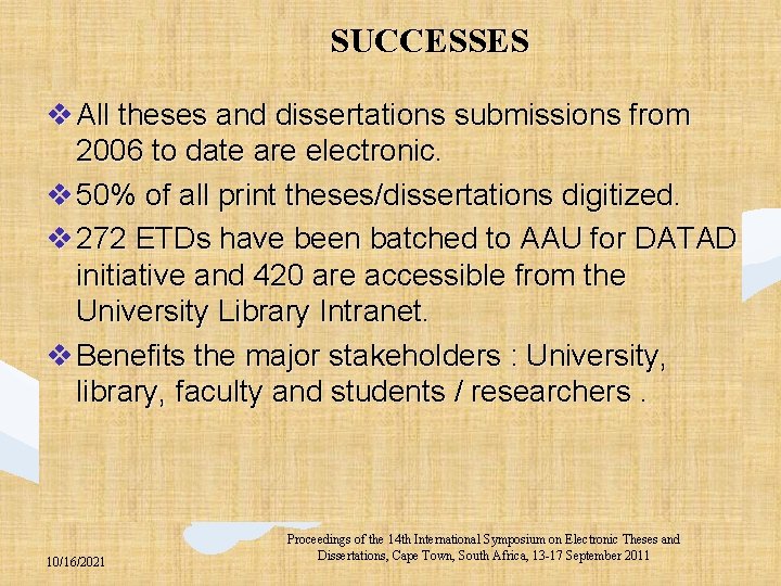 SUCCESSES v All theses and dissertations submissions from 2006 to date are electronic. v