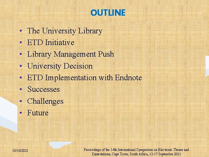 OUTLINE • • The University Library ETD Initiative Library Management Push University Decision ETD