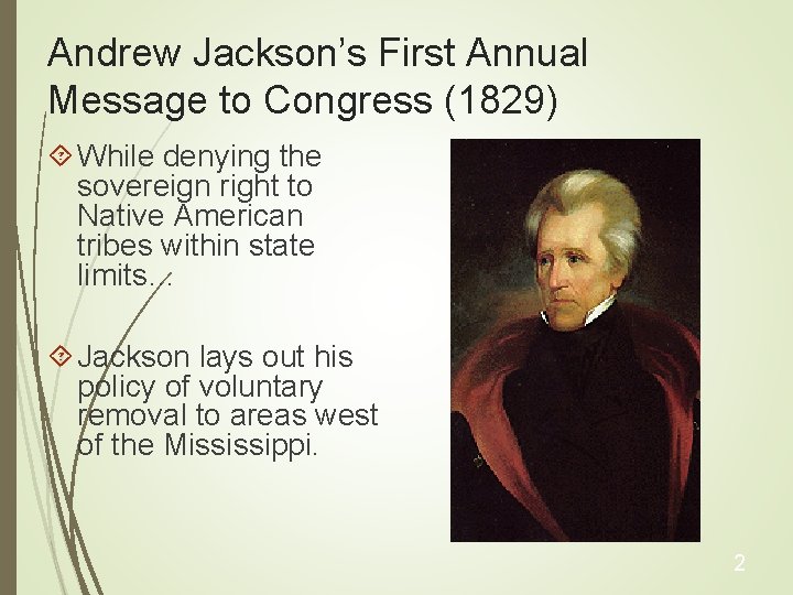 Andrew Jackson’s First Annual Message to Congress (1829) While denying the sovereign right to