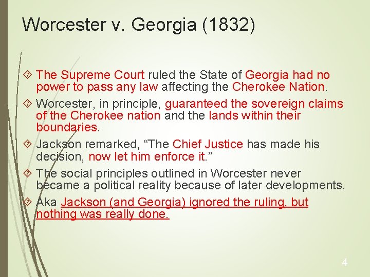 Worcester v. Georgia (1832) The Supreme Court ruled the State of Georgia had no