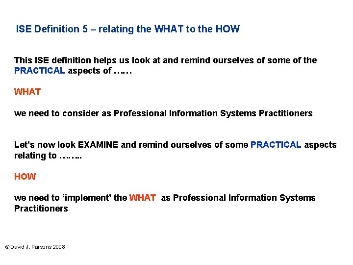 ISE Definition 5 – relating the WHAT to the HOW This ISE definition helps