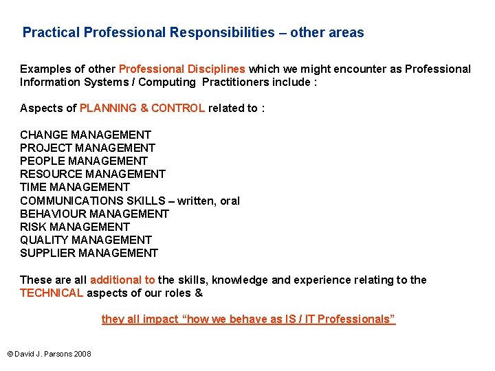 Practical Professional Responsibilities – other areas Examples of other Professional Disciplines which we might