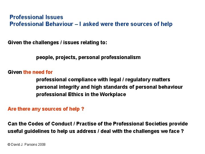 Professional Issues Professional Behaviour – I asked were there sources of help Given the