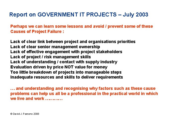 Report on GOVERNMENT IT PROJECTS – July 2003 Perhaps we can learn some lessons