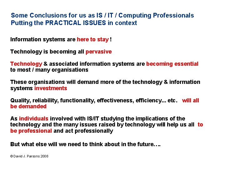 Some Conclusions for us as IS / IT / Computing Professionals Putting the PRACTICAL