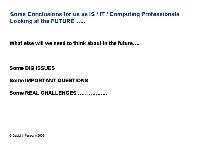 Some Conclusions for us as IS / IT / Computing Professionals Looking at the