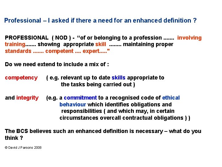 Professional – I asked if there a need for an enhanced definition ? PROFESSIONAL