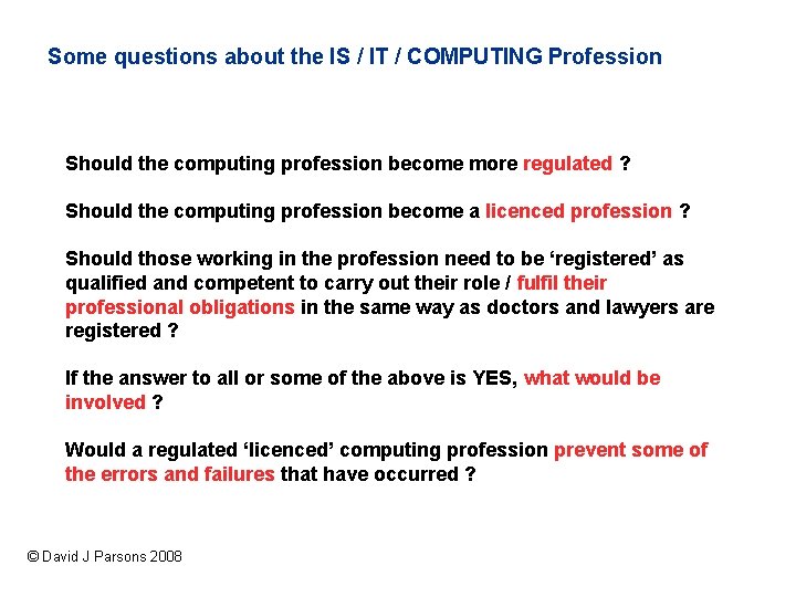 Some questions about the IS / IT / COMPUTING Profession Should the computing profession