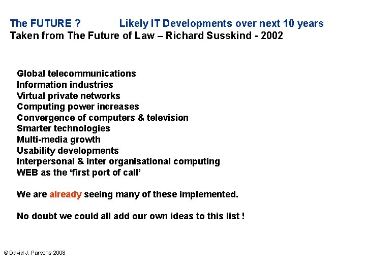 The FUTURE ? Likely IT Developments over next 10 years Taken from The Future