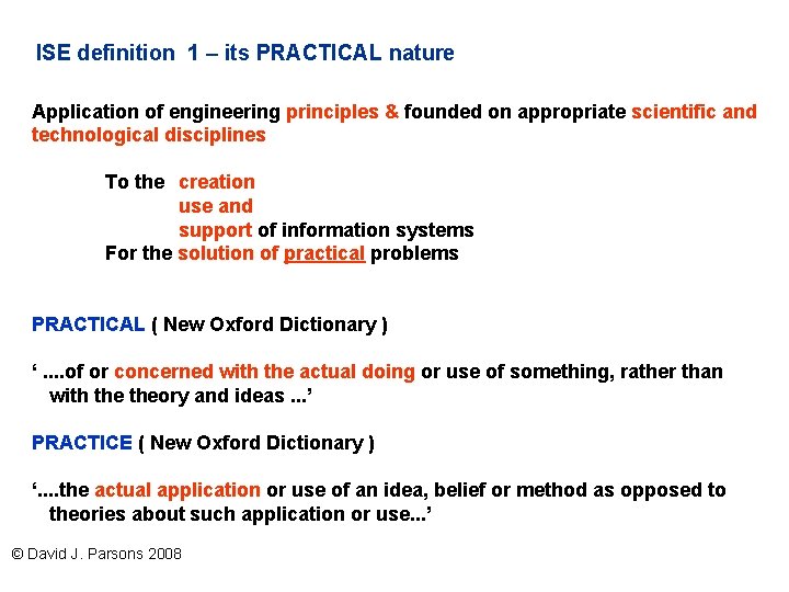 ISE definition 1 – its PRACTICAL nature Application of engineering principles & founded on