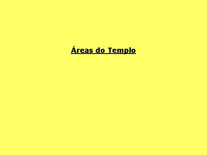 Áreas do Templo 