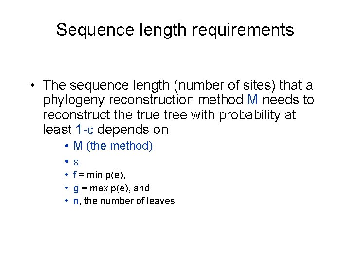 Sequence length requirements • The sequence length (number of sites) that a phylogeny reconstruction