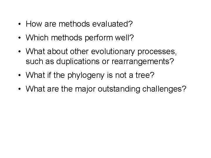 • How are methods evaluated? • Which methods perform well? • What about