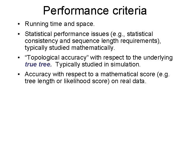 Performance criteria • Running time and space. • Statistical performance issues (e. g. ,