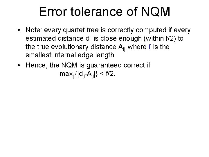 Error tolerance of NQM • Note: every quartet tree is correctly computed if every
