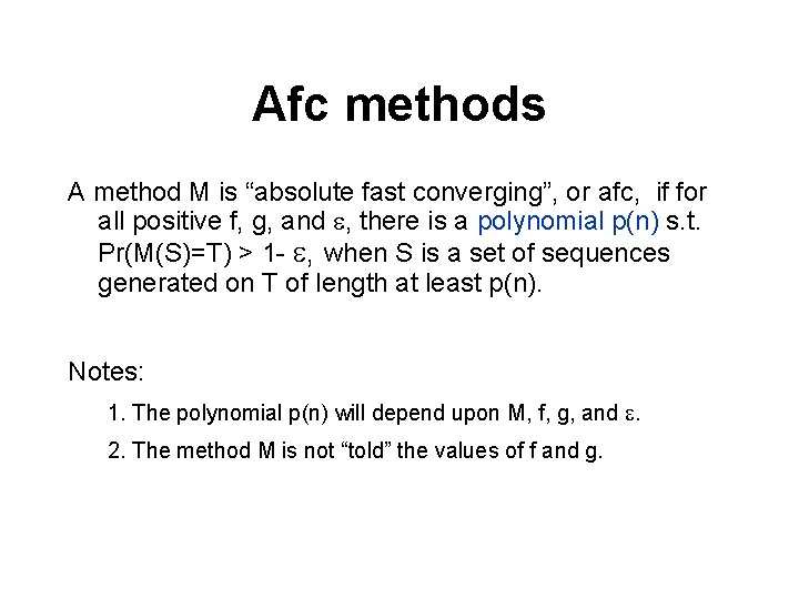 Afc methods A method M is “absolute fast converging”, or afc, if for all