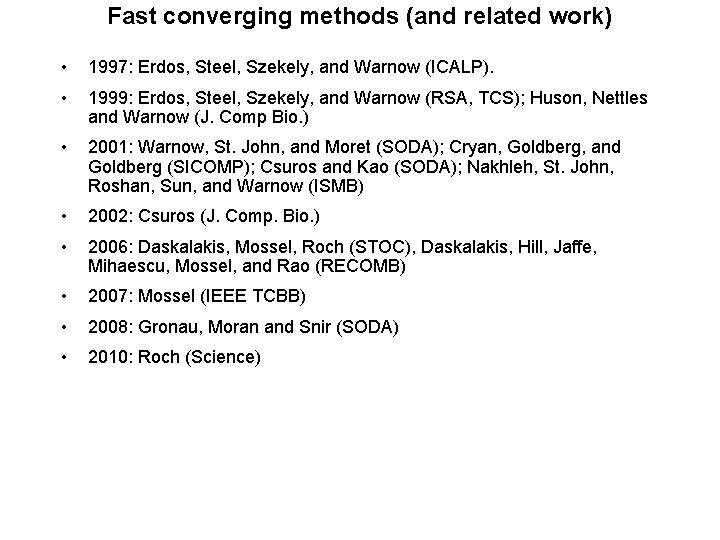 Fast converging methods (and related work) • 1997: Erdos, Steel, Szekely, and Warnow (ICALP).