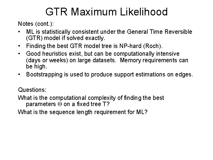 GTR Maximum Likelihood Notes (cont. ): • ML is statistically consistent under the General