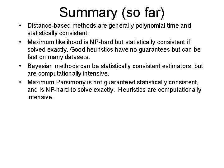 Summary (so far) • Distance-based methods are generally polynomial time and statistically consistent. •