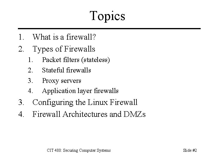 Topics 1. What is a firewall? 2. Types of Firewalls 1. 2. 3. 4.