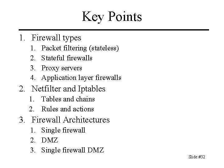 Key Points 1. Firewall types 1. 2. 3. 4. Packet filtering (stateless) Stateful firewalls