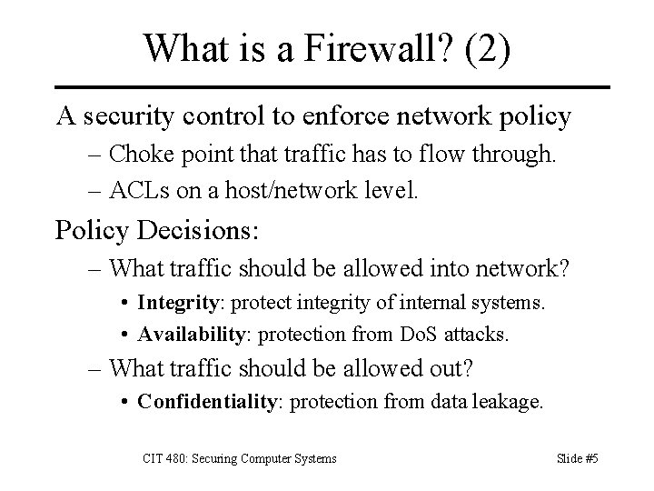 What is a Firewall? (2) A security control to enforce network policy – Choke