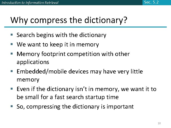 Introduction to Information Retrieval Sec. 5. 2 Why compress the dictionary? § Search begins