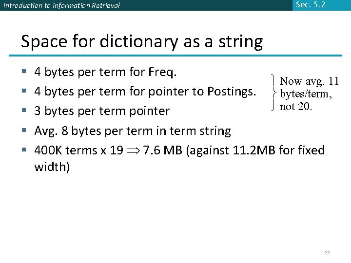 Introduction to Information Retrieval Sec. 5. 2 Space for dictionary as a string §