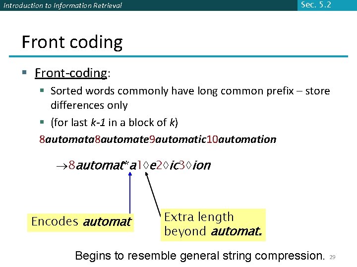 Sec. 5. 2 Introduction to Information Retrieval Front coding § Front-coding: § Sorted words