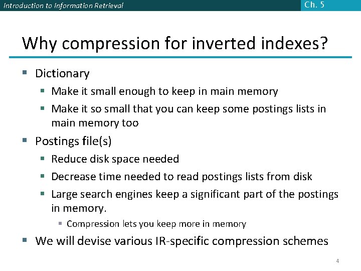 Introduction to Information Retrieval Ch. 5 Why compression for inverted indexes? § Dictionary §