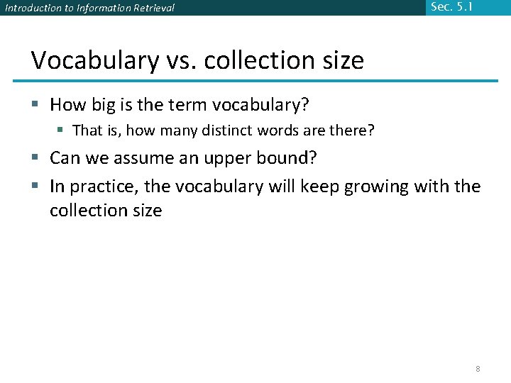 Introduction to Information Retrieval Sec. 5. 1 Vocabulary vs. collection size § How big