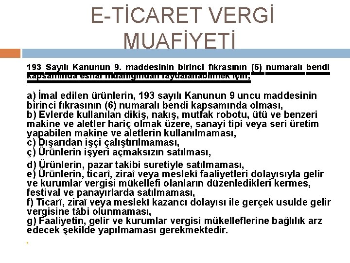 E-TİCARET VERGİ MUAFİYETİ 193 Sayılı Kanunun 9. maddesinin birinci fıkrasının (6) numaralı bendi kapsamında