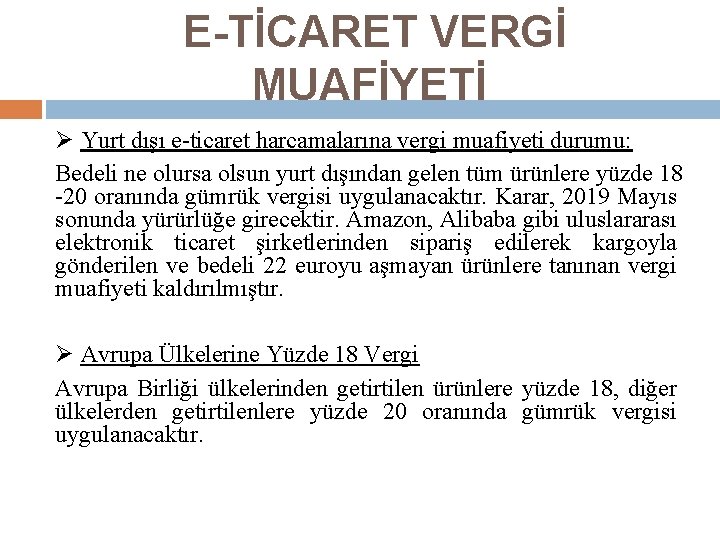 E-TİCARET VERGİ MUAFİYETİ Ø Yurt dışı e-ticaret harcamalarına vergi muafiyeti durumu: Bedeli ne olursa