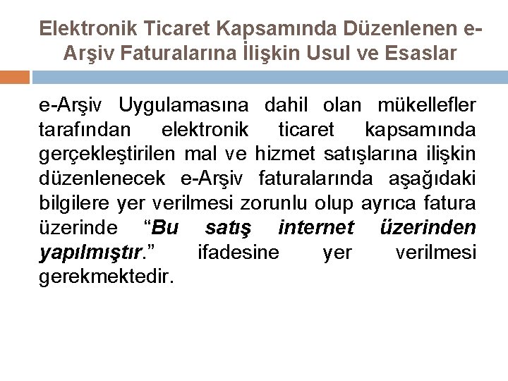 Elektronik Ticaret Kapsamında Düzenlenen e. Arşiv Faturalarına İlişkin Usul ve Esaslar e-Arşiv Uygulamasına dahil