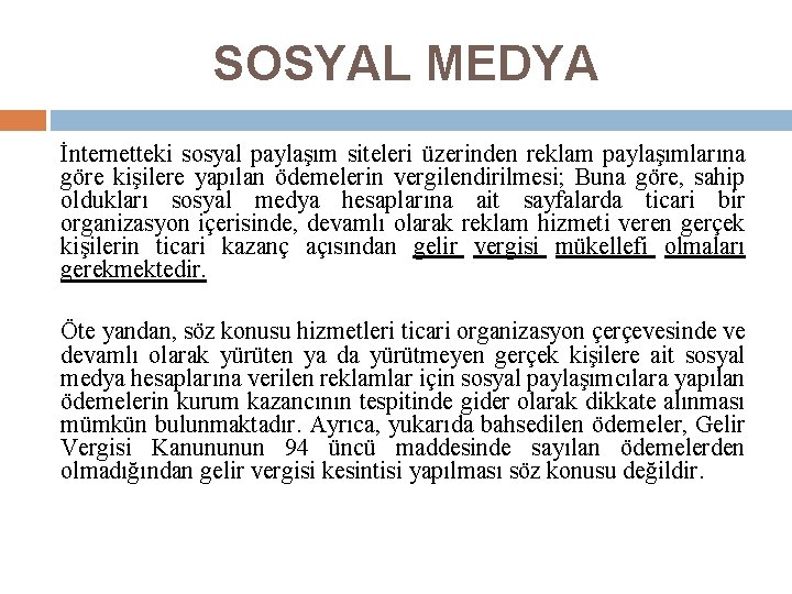 SOSYAL MEDYA İnternetteki sosyal paylaşım siteleri üzerinden reklam paylaşımlarına göre kişilere yapılan ödemelerin vergilendirilmesi;