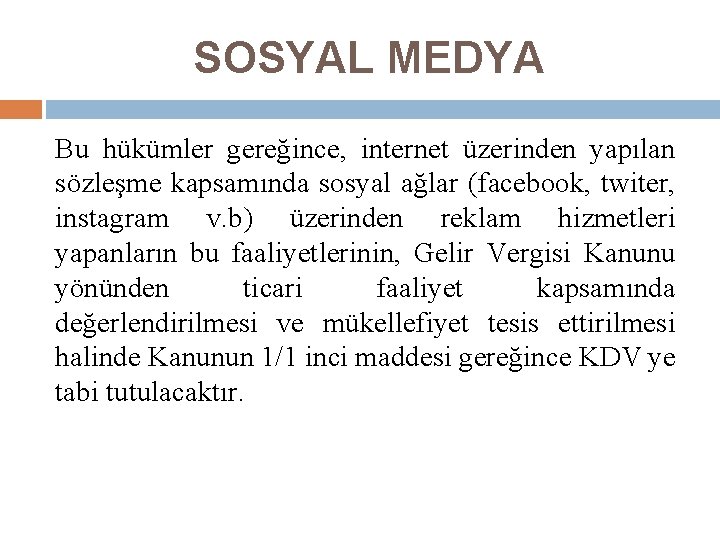 SOSYAL MEDYA Bu hükümler gereğince, internet üzerinden yapılan sözleşme kapsamında sosyal ağlar (facebook, twiter,