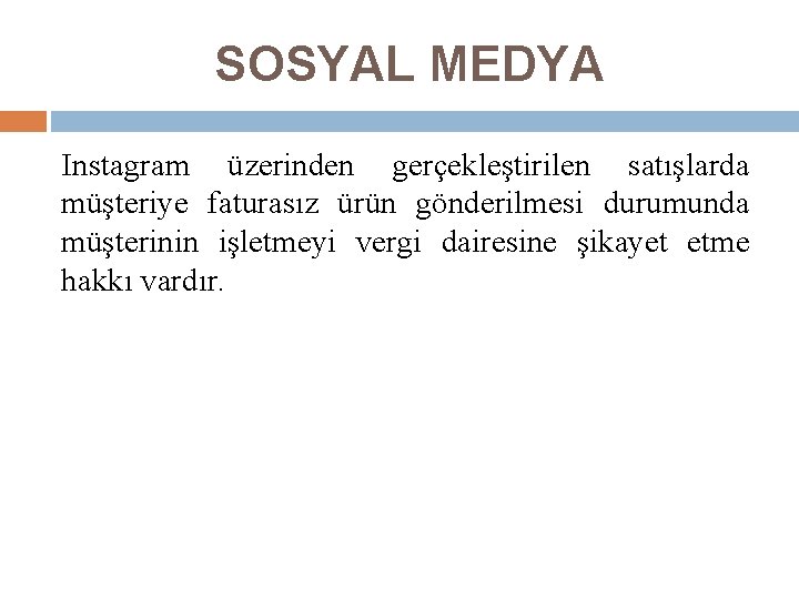 SOSYAL MEDYA Instagram üzerinden gerçekleştirilen satışlarda müşteriye faturasız ürün gönderilmesi durumunda müşterinin işletmeyi vergi