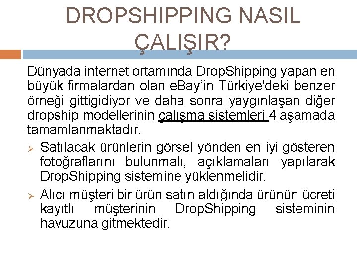 DROPSHIPPING NASIL ÇALIŞIR? Dünyada internet ortamında Drop. Shipping yapan en büyük firmalardan olan e.