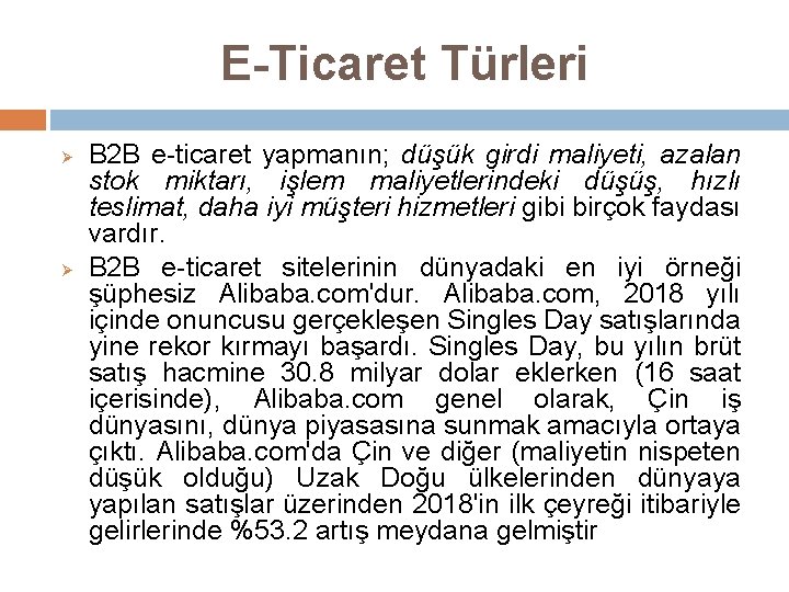 E-Ticaret Türleri Ø Ø B 2 B e-ticaret yapmanın; düşük girdi maliyeti, azalan stok