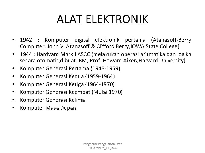 ALAT ELEKTRONIK • 1942 : Komputer digital elektronik pertama (Atanasoff-Berry Computer, John V. Atanasoff