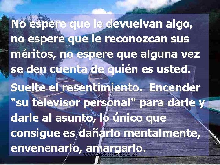 No espere que le devuelvan algo, no espere que le reconozcan sus méritos, no