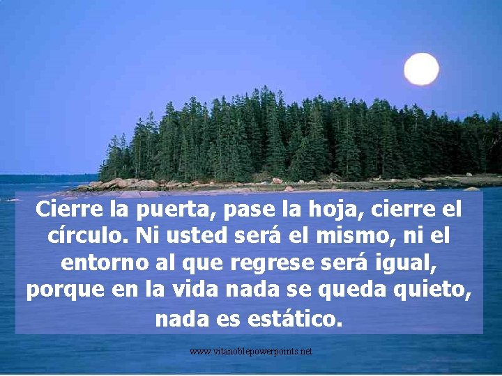 Cierre la puerta, pase la hoja, cierre el círculo. Ni usted será el mismo,