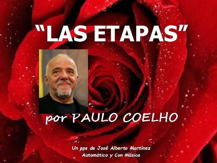 “LAS ETAPAS” por PAULO COELHO Un pps de José Alberto Martínez www. vitanoblepowerpoints. net “LAS ETAPAS” por PAULO COELHO Un pps de José Alberto Martínez www. vitanoblepowerpoints. net