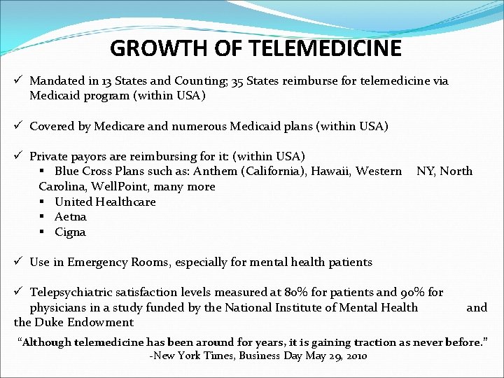 GROWTH OF TELEMEDICINE ü Mandated in 13 States and Counting; 35 States reimburse for