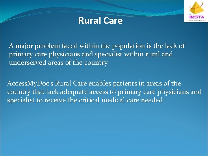 Rural Care A major problem faced within the population is the lack of primary